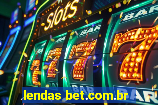 lendas bet.com.br