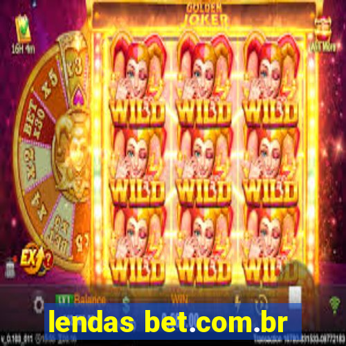 lendas bet.com.br