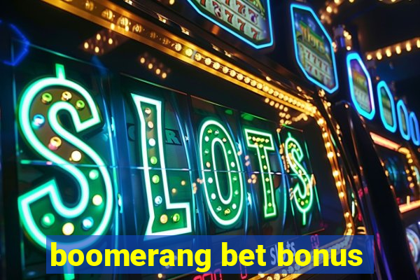 boomerang bet bonus