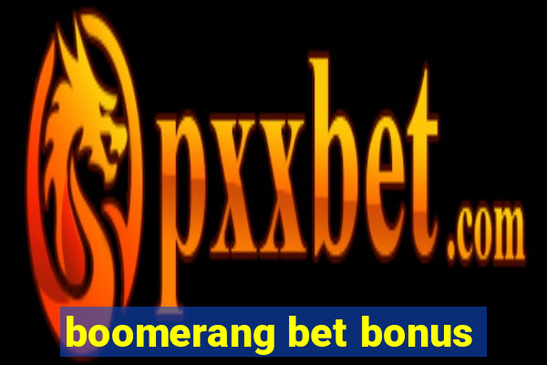 boomerang bet bonus