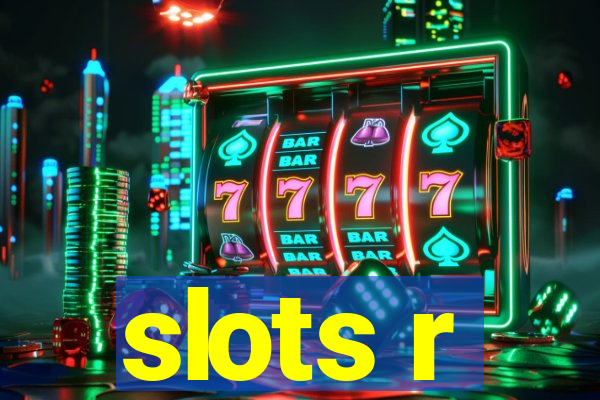 slots r