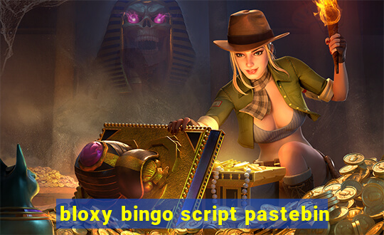 bloxy bingo script pastebin