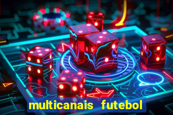 multicanais futebol ao vivo