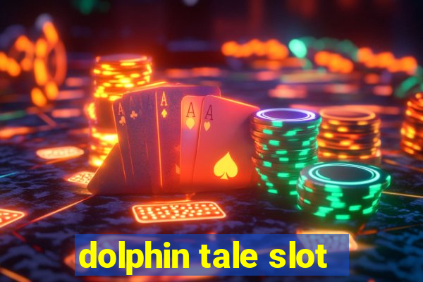 dolphin tale slot