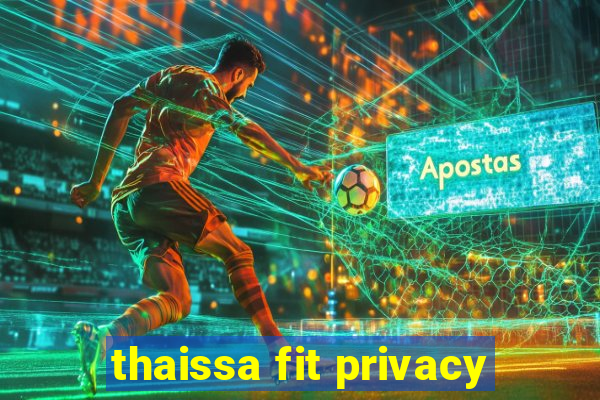 thaissa fit privacy