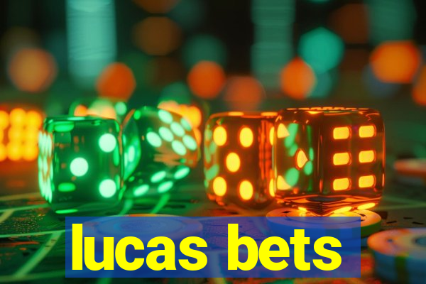 lucas bets