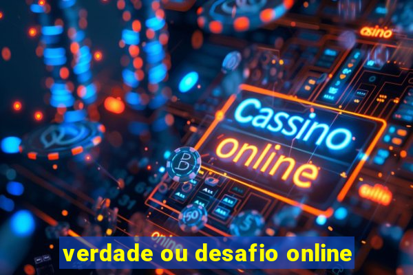 verdade ou desafio online