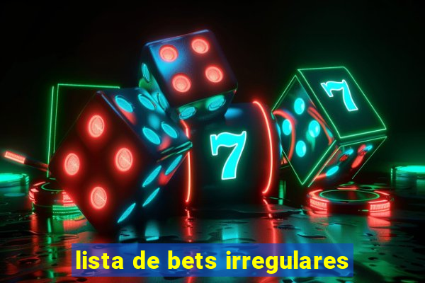 lista de bets irregulares