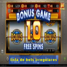 lista de bets irregulares