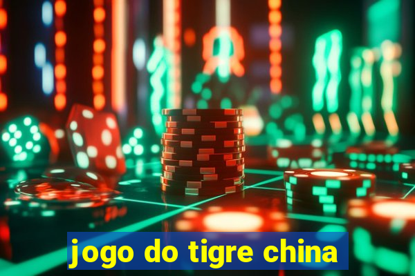 jogo do tigre china