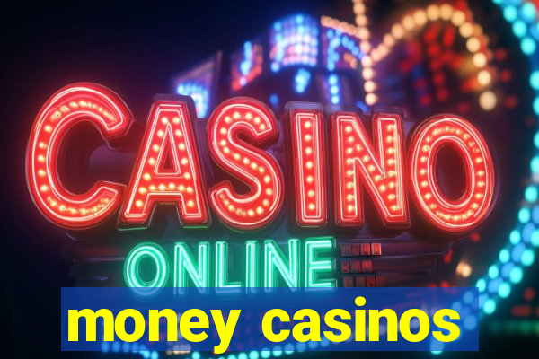 money casinos