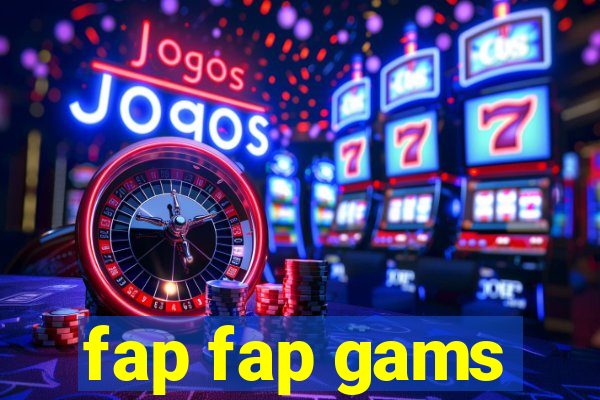 fap fap gams