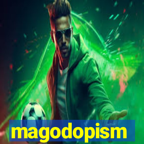 magodopism