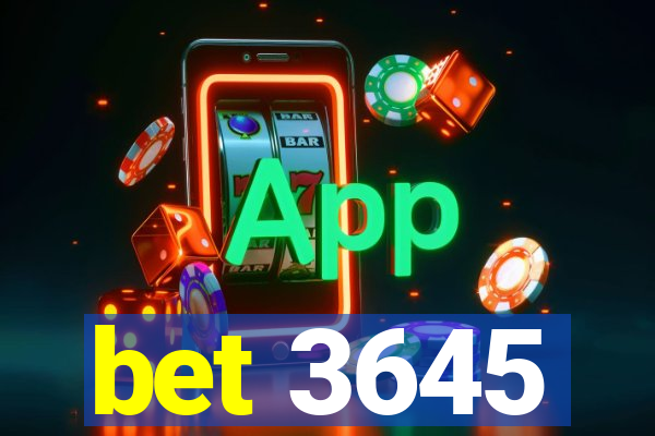 bet 3645