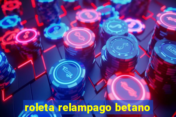 roleta relampago betano