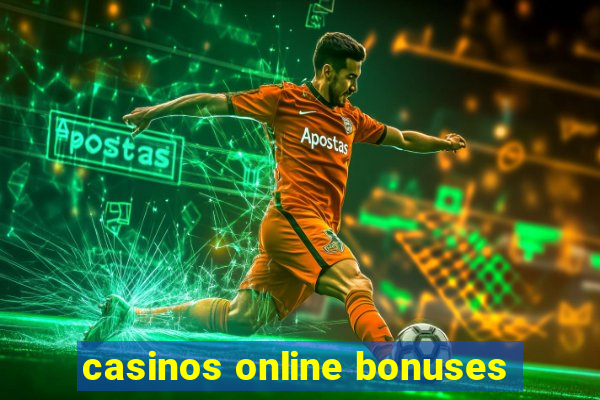 casinos online bonuses