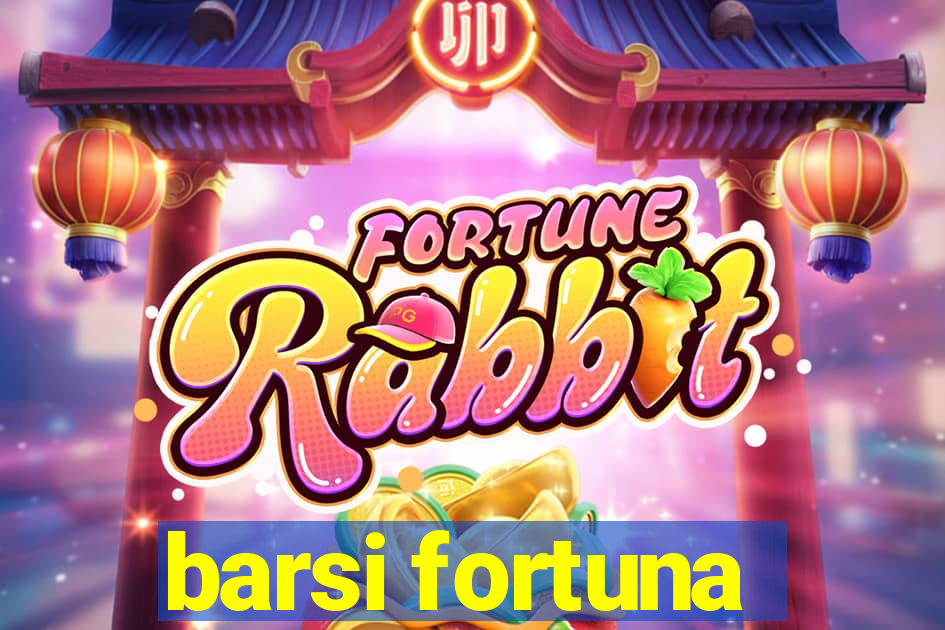 barsi fortuna