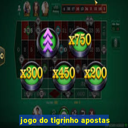 jogo do tigrinho apostas