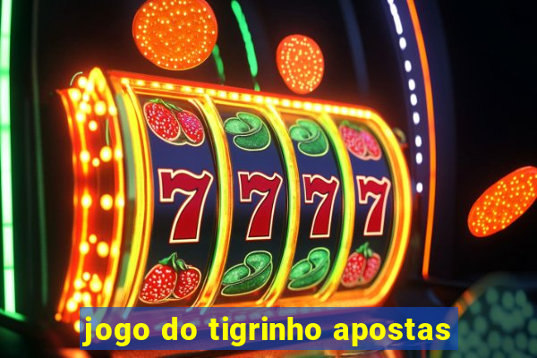 jogo do tigrinho apostas