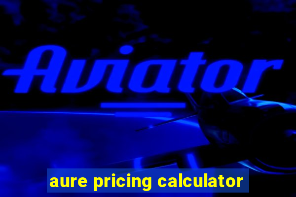 aure pricing calculator