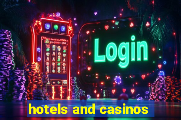 hotels and casinos