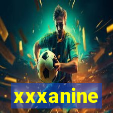 xxxanine