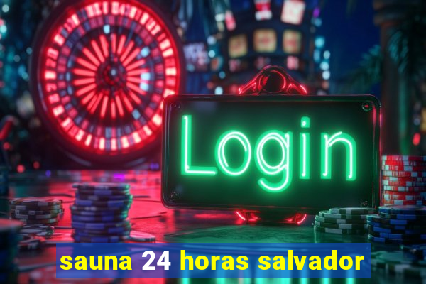 sauna 24 horas salvador