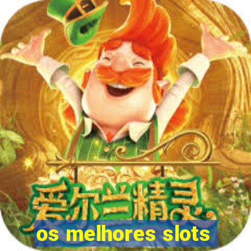 os melhores slots