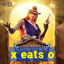 x eats o