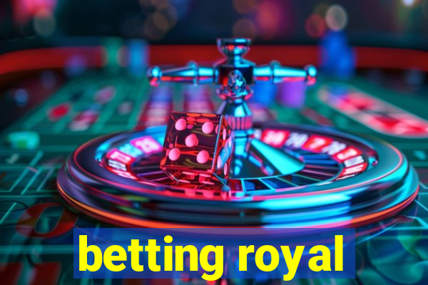 betting royal