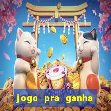 jogo pra ganha dinheiro de verdade