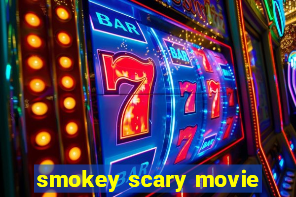 smokey scary movie