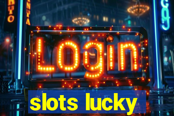 slots lucky