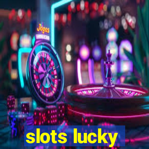 slots lucky