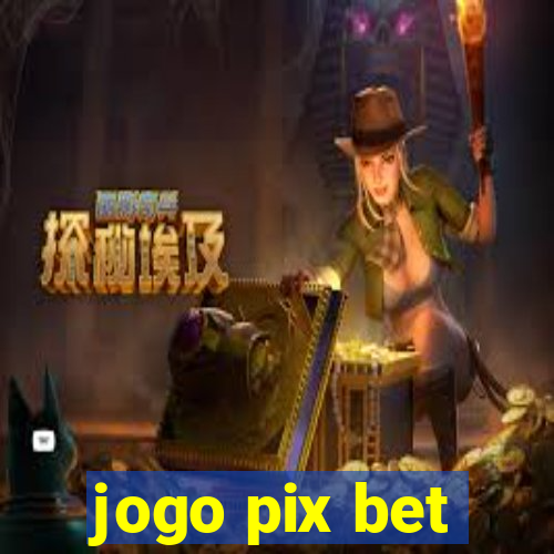 jogo pix bet