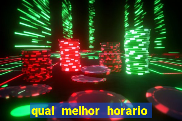 qual melhor horario para jogar crazy time