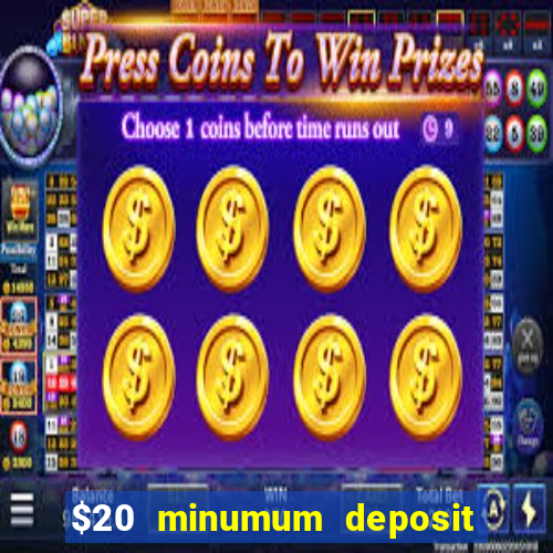 $20 minumum deposit casino canada