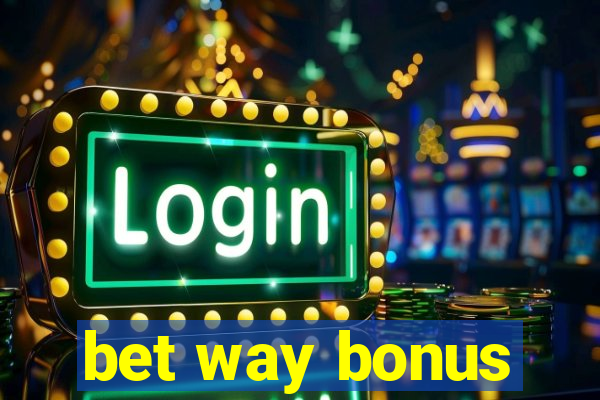 bet way bonus