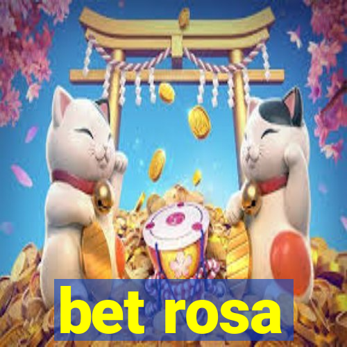 bet rosa