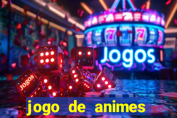 jogo de animes para android