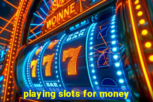 playing slots for money