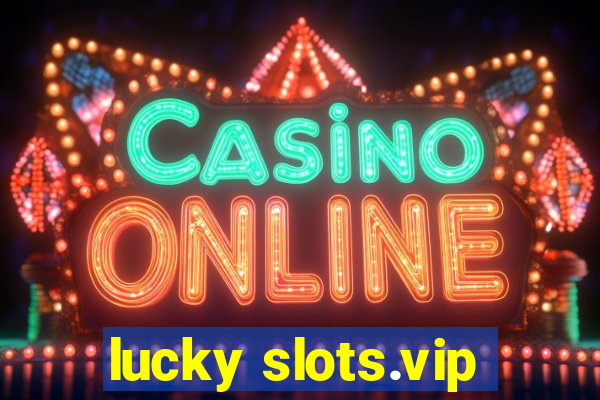 lucky slots.vip