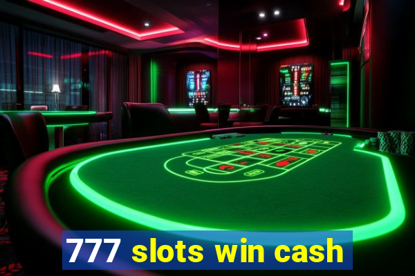 777 slots win cash