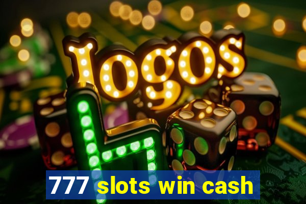 777 slots win cash