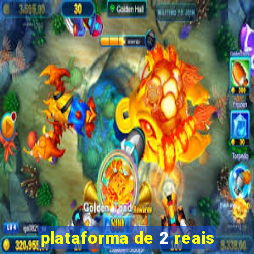 plataforma de 2 reais