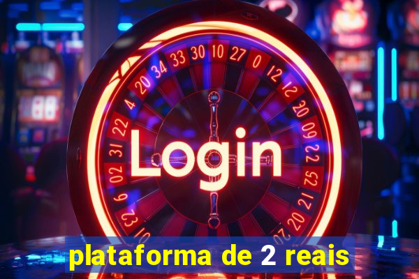 plataforma de 2 reais