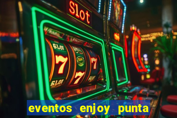 eventos enjoy punta del este