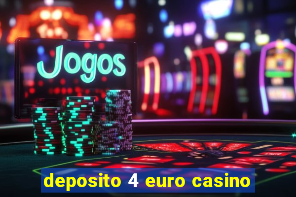 deposito 4 euro casino