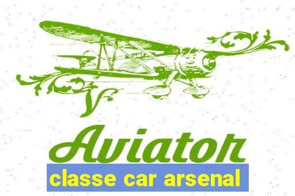 classe car arsenal