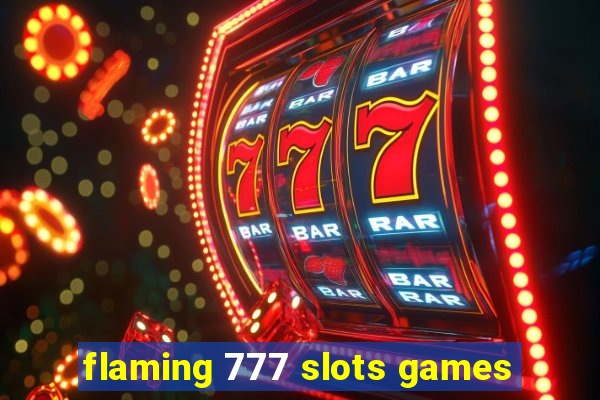 flaming 777 slots games